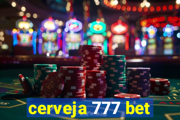 cerveja 777 bet